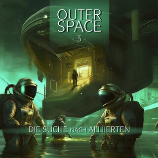 Outer Space, Folge 3: Die Suche nach Alliierten als Hörbuch