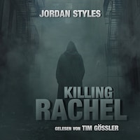 Killing Rachel - Jordan Styles Thrillers, Folge 1 (Ungekürzt)