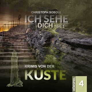 Krimis von der Küste, Folge 4: Ich sehe Dich (Teil 1 von 2) als Hörbuch