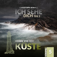 Krimis von der Küste, Folge 5: Ich sehe Dich (Teil 2 von 2)