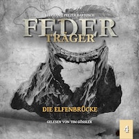 Die Elfenbrücke - Federträger, Folge 4 (Ungekürzt)