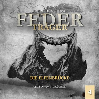 Die Elfenbrücke - Federträger, Folge 4 (Ungekürzt) als Hörbuch
