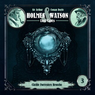 Holmes & Watson, Folge 3: Lost Cases: Cäcilie Forresters Brosche als Hörbuch