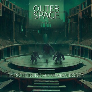 Outer Space, Folge 5: Entscheidung auf fremden Boden (Ungekürzt) als Hörbuch