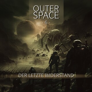 Outer Space, Folge 6: Der letzte Widerstand (Ungekürzt) als Hörbuch