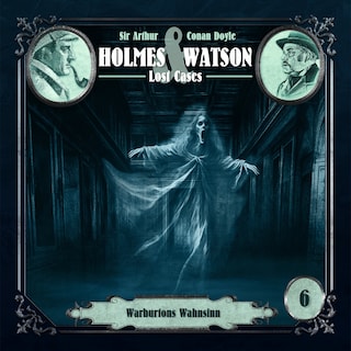 Holmes & Watson, Folge 6: Lost Cases: Warburtons Wahnsinn (ungekürzt) als Hörbuch