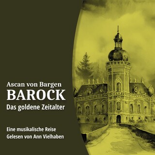 Das goldene Zeitalter - Barock, Folge 2 (Ungekürzt) als Hörbuch