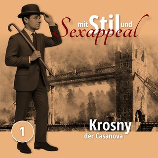 Mit Stil und Sexappeal, Folge 1: Krosny der Casanova als Hörbuch