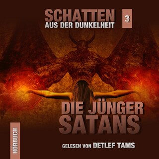 Die Jünger Satans - Schatten aus der Dunkelheit, Folge 3 (Ungekürzt) als Hörbuch