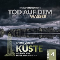 Tod auf dem Wasser - Krimis von der Küste, Folge 4 (Ungekürzt)