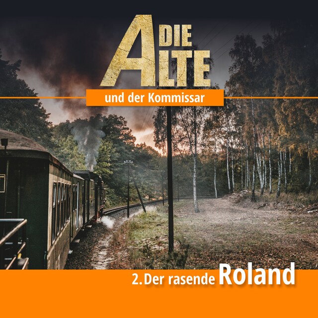 Book cover for Die Alte und der Kommissar, Folge 2: Der rasende Roland