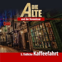 Die Alte und der Kommissar, Folge 5: Tödliche Kaffeefahrt