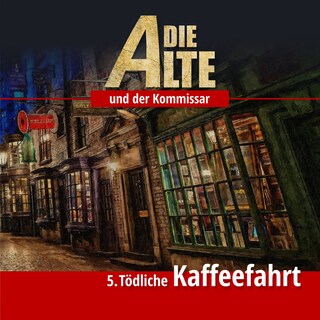 Die Alte und der Kommissar, Folge 5: Tödliche Kaffeefahrt als Hörbuch