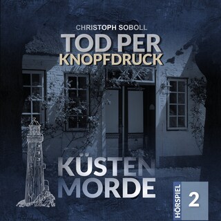 Küstenmorde, Folge 2: Tod per Knopfdruck als Hörbuch