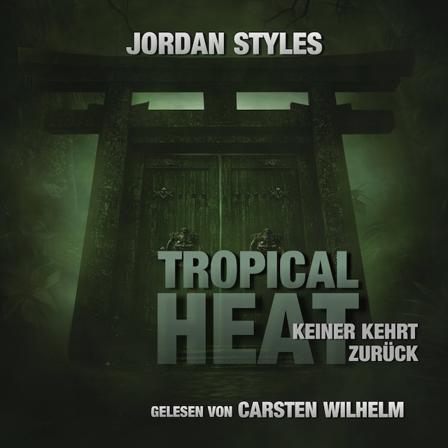 Buchcover für Tropical Heat - Keiner kehrt zurück - Jordan Styles Thrillers, Folge 2 (Ungekürzt)