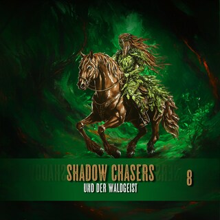 Shadow Chasers, Folge 8: Und der Waldgeist (Ungekürzt) als Hörbuch