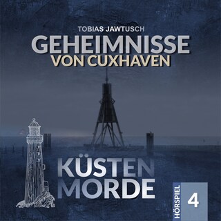 Küstenmorde, Folge 4: Geheimnisse von Cuxhaven als Hörbuch