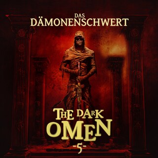 The Dark Omen, Folge 5: Das Dämonenschwert (Ungekürzt) als Hörbuch
