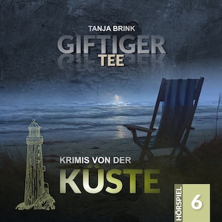 Krimis von der Küste, Folge 6: Giftiger Tee als Hörbuch