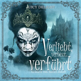 Verliebt, verhext, verführt - Juicy Delight Romance, Folge 2 (Ungekürzt) als Hörbuch