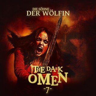 The Dark Omen, Folge 7: Die Söhne der Wölfin (Ungekürzt) als Hörbuch