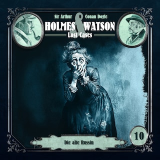 Holmes & Watson, Folge 10: Lost Cases: Die alte Russin (Ungekürzt) als Hörbuch