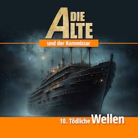 Die Alte und der Kommissar, Folge 10: Tödliche Wellen (Ungekürzt)