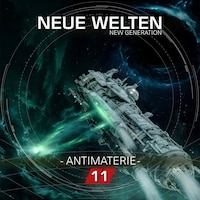 Neue Welten, Folge 11: New Generation - Antimaterie (Ungekürzt)