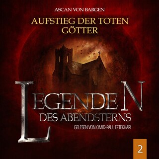 Aufstieg der toten Götter - Legenden des Abendsterns, Folge 2 (Ungekürzt) als Hörbuch