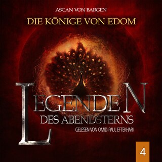 Die Könige von Edom - Legenden des Abendsterns, Folge 4 (Ungekürzt) als Hörbuch