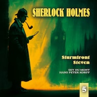 Sherlock Holmes, Folge 5: Sturmfront Steven (Teil 1 von 2) (Ungekürzt)