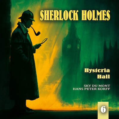 Cover von Sherlock Holmes, Folge 6: Hysteria Hall (Teil 2 von 2)