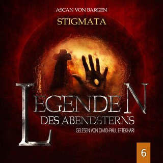 Stigmata - Legenden des Abendsterns, Folge 6 (Ungekürzt) als Hörbuch