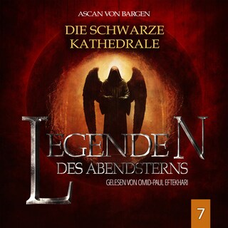 Die Schwarze Kathedrale - Legenden des Abendsterns, Folge 7 (Ungekürzt) als Hörbuch
