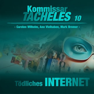 Kommissar Tacheles, Folge 10: Tödliches Internet (Ungekürzt) als Hörbuch