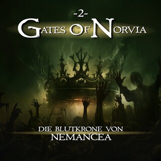 Gates of Norvia, Folge 2: Die Blutkrone von Nemancea (Ungekürzt) als Hörbuch