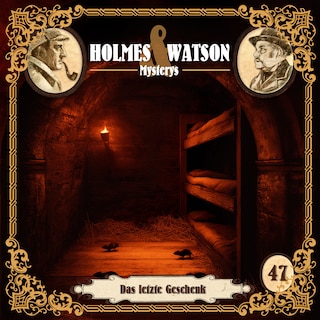 Holmes & Watson, Folge 47: Mysterys: Das letzte Geschenk (Ungekürzt) als Hörbuch