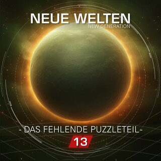 Neue Welten, Folge 13: New Generation - Das fehlende Puzzleteil (Ungekürzt) als Hörbuch