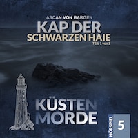 Küstenmorde, Folge 5: Kap der schwarzen Haie Teil 1 (Ungekürzt)