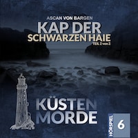 Küstenmorde, Folge 6: Kap der schwarzen Haie Teil 2 (Ungekürzt)