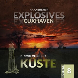 Krimis von der Küste, Folge 8: Explosives Cuxhaven (Ungekürzt) als Hörbuch
