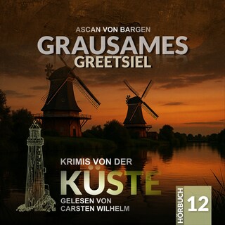 Grausames Greetsiel - Krimis von der Küste, Folge 12 (Ungekürzt) als Hörbuch