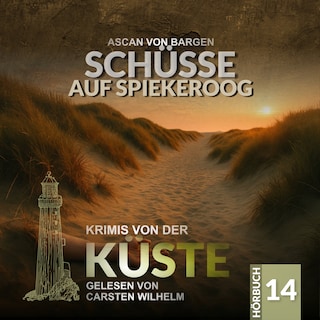 Schüsse auf Spiekeroog - Krimis von der Küste, Folge 14 (Ungekürzt) als Hörbuch
