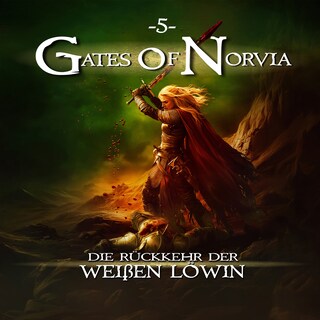 Gates of Norvia, Folge 5: Die Rückkehr der weißen Löwin (Ungekürzt) als Hörbuch