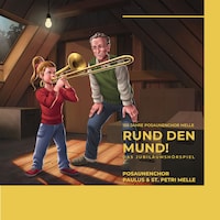 150 Jahre Posaunenchor Melle - Rund den Mund - Das Jubiläumshörspiel