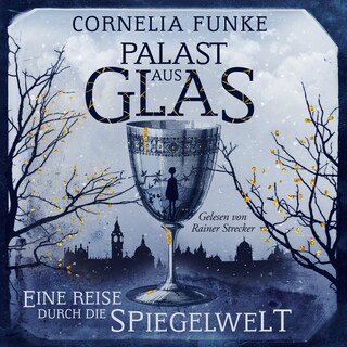 Palast aus Glas - Eine Reise durch die Spiegelwelt (Ungekürzt) als Hörbuch
