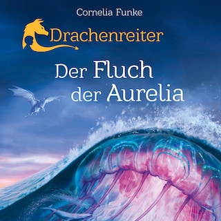 Drachenreiter - Der Fluch der Aurelia (Ungekürzt) als Hörbuch