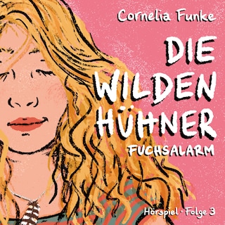 Die Wilden Hühner, Folge 3: Fuchsalarm als Hörbuch