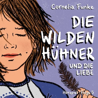 Die Wilden Hühner, Folge 5: Und die Liebe als Hörbuch