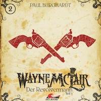 Wayne McLair, Folge 1: Der Revolvermann, Pt. 1
